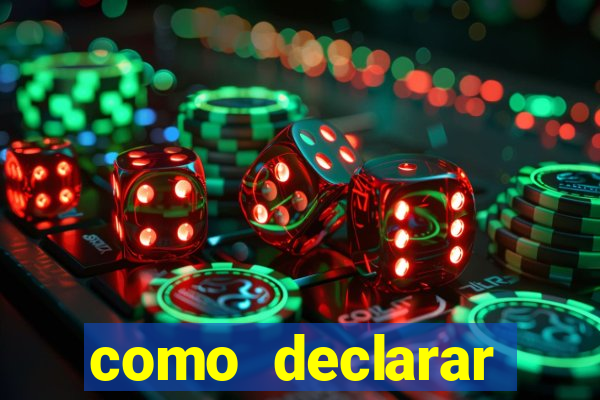 como declarar dinheiro ganho em cassino no exterior